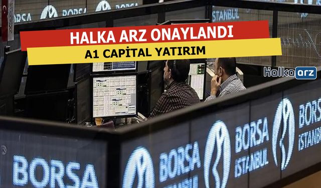 A1 Capital Yatırım Halka Arzı Onaylandı