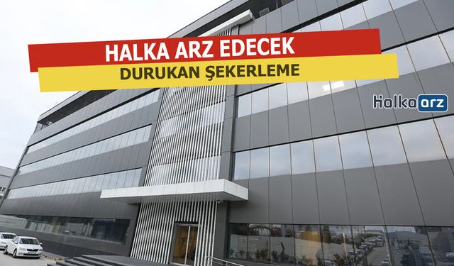 Durukan Şekerleme Halka Arz Edecek