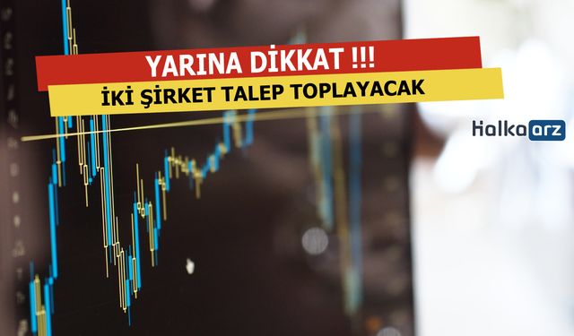 Yarın 2 Şirket Halka Arz İçin Talep Toplayacak