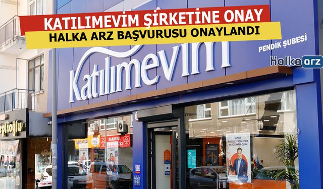 Katılımevim Halka Arzına SPK'dan Onay Geldi