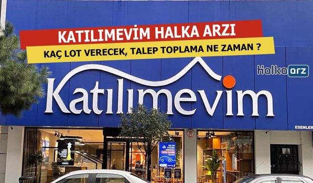 Katılımevim Halka Arzı Ne Zaman, Kaç Lot Verecek ?