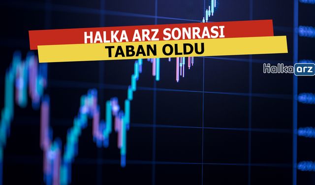 Halka Arz Sonrası Taban Oldu