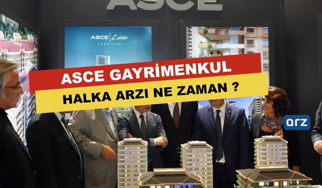 Asce GYO Halka Arzı Ne Zaman ?