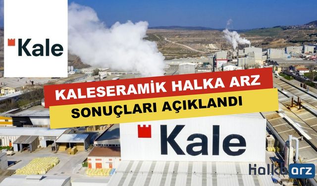 Kaleseramik (KLSER) Halka Arz Sonuçları Açıklandı