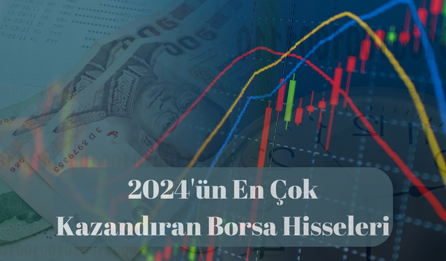 2024 Yılında Yatırımcısına En Çok Kazandıran Borsa Hisseleri