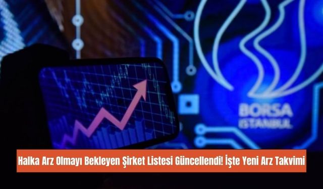 Halka Arz Olmayı Bekleyen Şirketler Listesi Güncellendi! Listede Yok Yok İşte Dev Şirketler