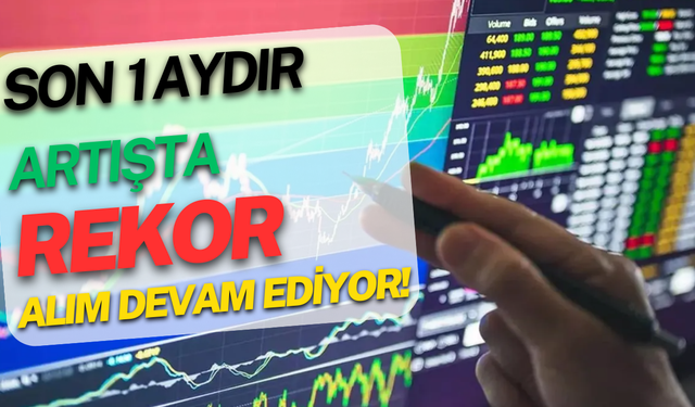 Son 1 Aydır Artan Hisse İçin Aracı Kurumlar Alım Yarışa Girdi!