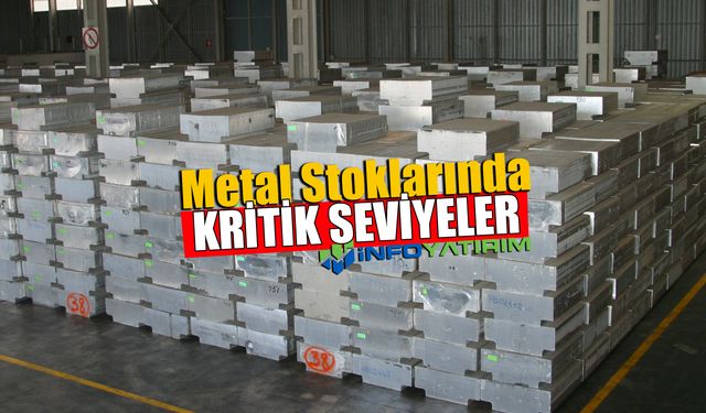 Metal Stoklarında Kritik Seviyeler