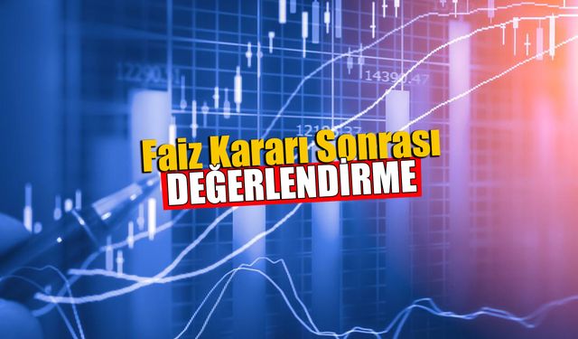 Faiz Kararı Sonrası Değerlendirme