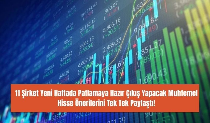 25 - 29 Mart 2024 Borsada 11 Yatırım Şirketi Hisse Önerilerini Yayınladı! İşte Çıkış Yapacak O Hisseler