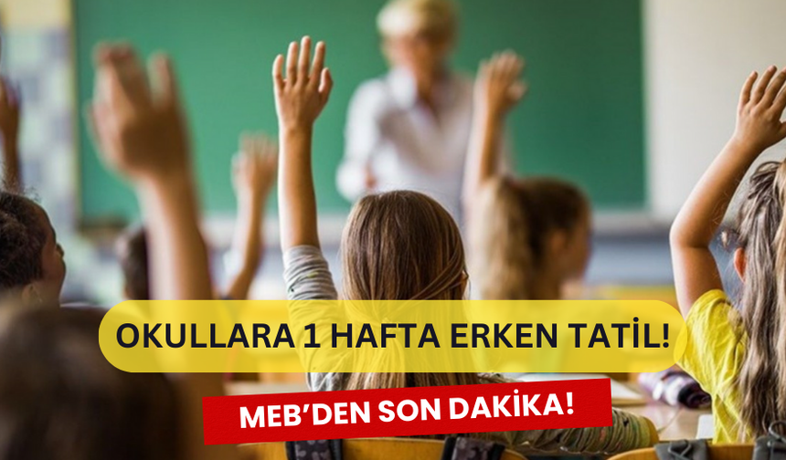 MEB'den Son Dakika Açıklaması: Okullara Tatil 1 Hafta Erken Geldi!