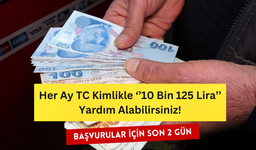 Her Ay ''10 Bin 125 Lira'' Ödeme Alabilirsiniz! Başvuru İçin Son 3 Gün